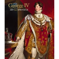 Royal Collection Shop George Iv: Art And Spectacle Hot